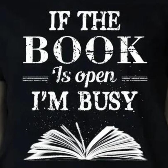 If The Book Is Open Im Busy Classic Tshirt - Picture 2 of 3